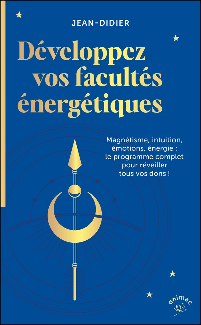 Développez vos facultés énergétiques - Jean - Didier - Éditions Animae