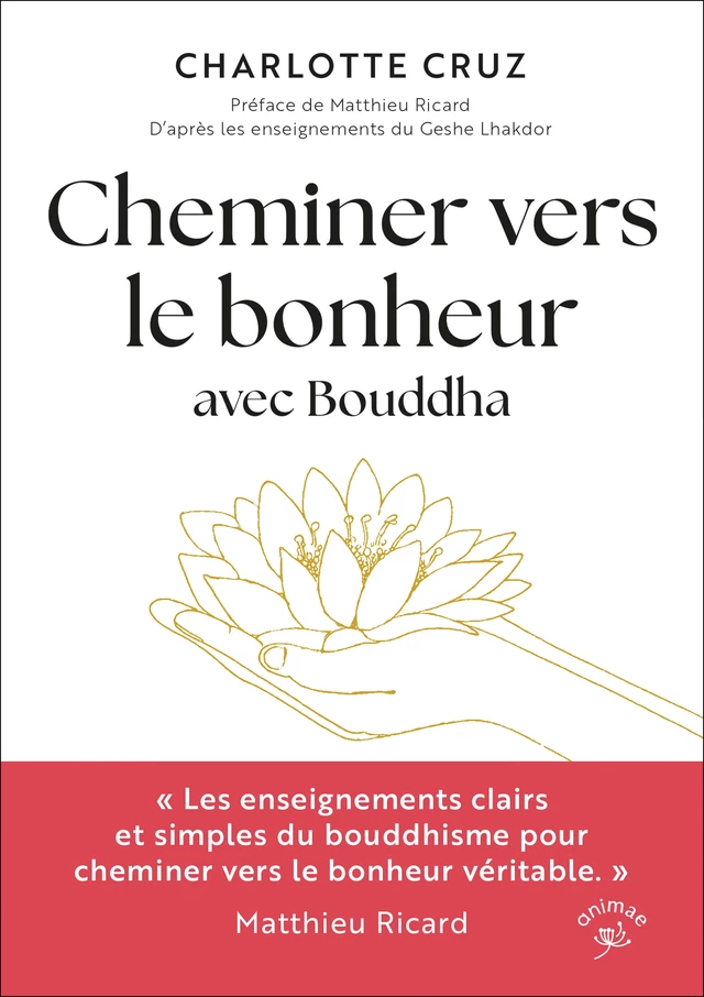 Cheminer vers le bonheur avec Bouddha - Charlotte Cruz - Éditions Animae