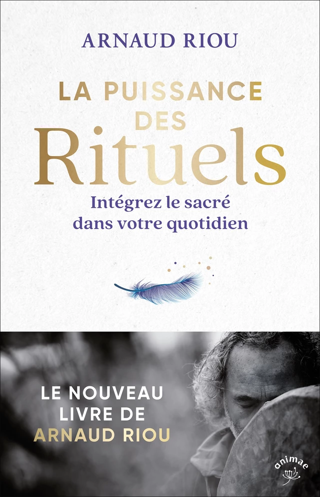 La puissance des rituels - Arnaud Riou - Éditions Animae