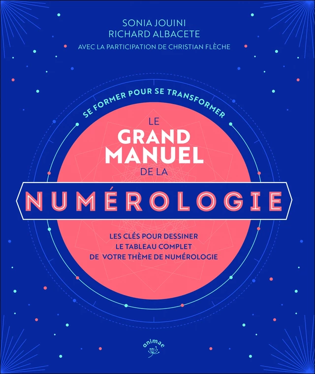 Le grand manuel de numérologie - Richard Albacete, Sonia Jouini - Éditions Animae