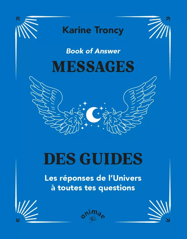 Book of Answer : Messages des guides - Karine Troncy - Éditions Animae