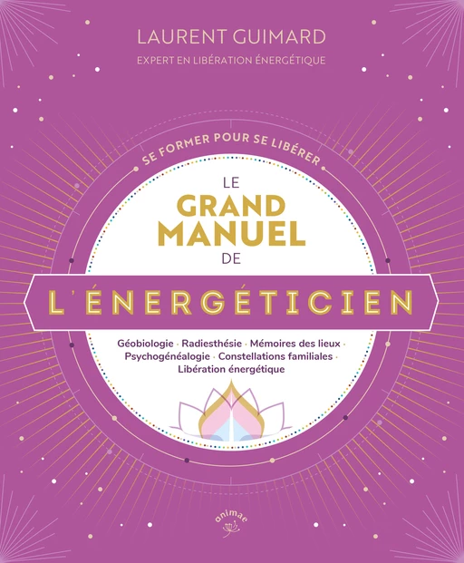 Le Grand Manuel de l'énergéticien - Laurent Guimard - Éditions Animae