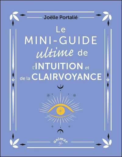 Le Mini-guide ultime de l'intuition et de la clairvoyance - Joëlle Portalié - Éditions Animae